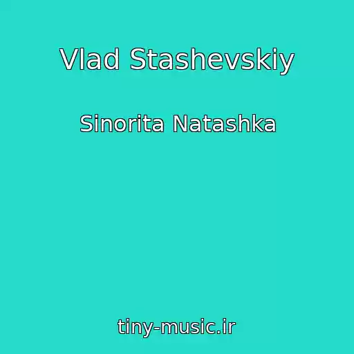 کاور آهنگ Vlad Stashevskiy از Sinorita Natashka