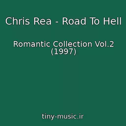 کاور آهنگ Chris Rea - Road To Hell از Romantic Collection Vol.2 (1997)
