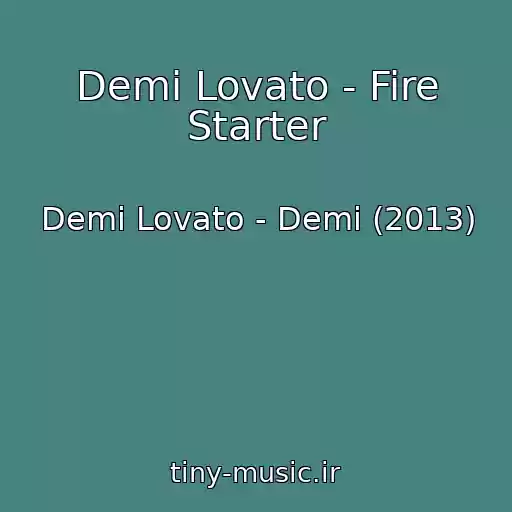 کاور آهنگ Demi Lovato - Fire Starter از Demi Lovato - Demi (2013)