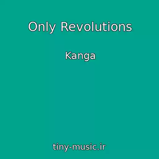 کاور آهنگ Only Revolutions از Kanga
