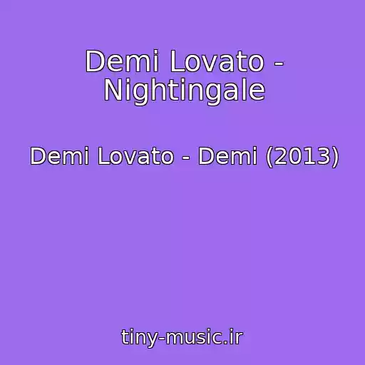 کاور آهنگ Demi Lovato - Nightingale از Demi Lovato - Demi (2013)