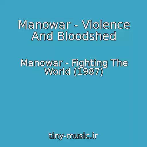 کاور آهنگ Manowar - Violence And Bloodshed از Manowar - Fighting The World (1987)