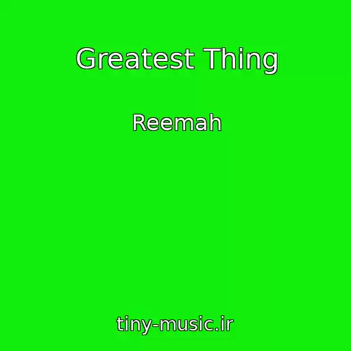 کاور آهنگ Greatest Thing از Reemah