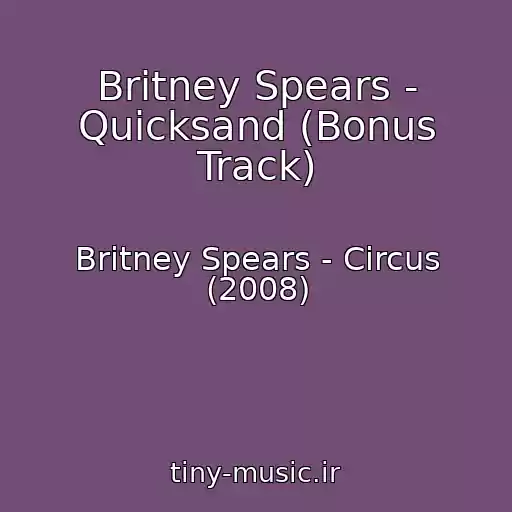 کاور آهنگ Britney Spears - Quicksand (Bonus Track) از Britney Spears - Circus (2008)