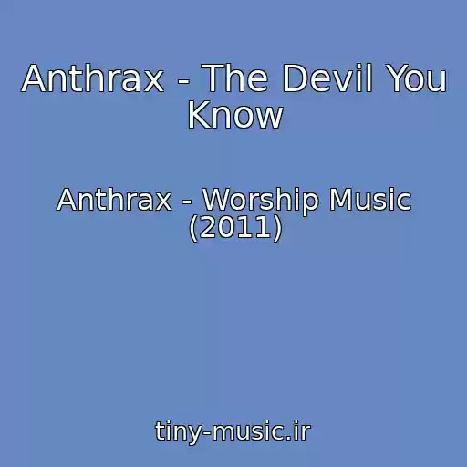 کاور آهنگ Anthrax - The Devil You Know از Anthrax - Worship Music (2011)
