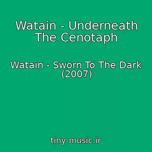 کاور آهنگ Watain - Underneath The Cenotaph از Watain - Sworn To The Dark (2007)
