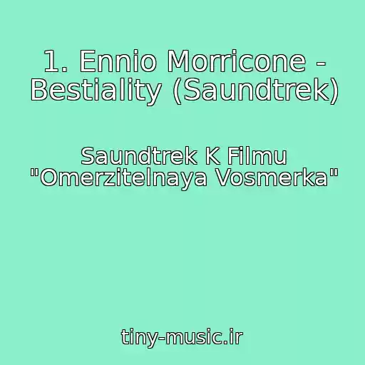 کاور آهنگ 1. Ennio Morricone - Bestiality (Saundtrek) از Saundtrek K Filmu "Omerzitelnaya Vosmerka"