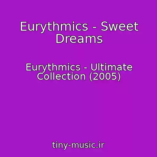 کاور آهنگ Eurythmics - Sweet Dreams از Eurythmics - Ultimate Collection (2005)