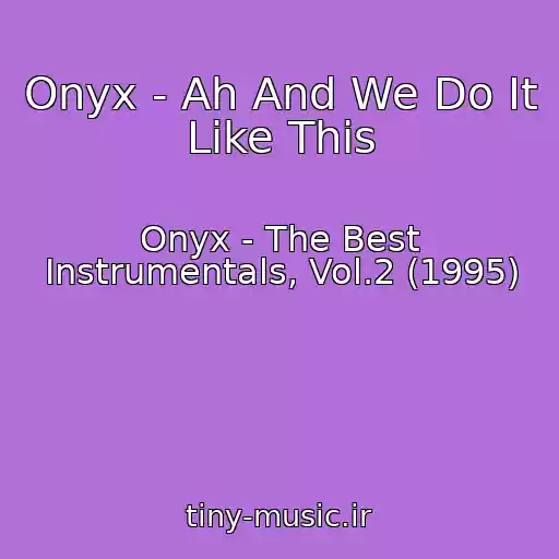 کاور آهنگ Onyx - Ah And We Do It Like This از Onyx - The Best Instrumentals, Vol.2 (1995)