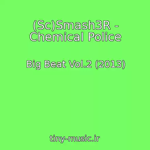 کاور آهنگ (Sc)Smash3R - Chemical Police از Big Beat Vol.2 (2013)