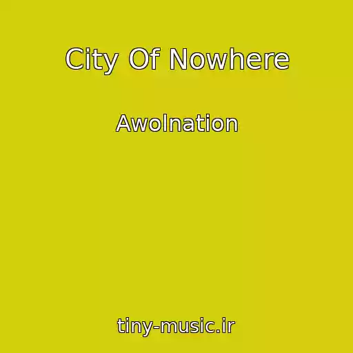 کاور آهنگ City Of Nowhere از Awolnation