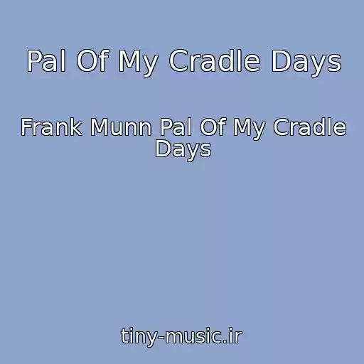کاور آهنگ Pal Of My Cradle Days از Frank Munn Pal Of My Cradle Days