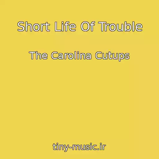 کاور آهنگ Short Life Of Trouble از The Carolina Cutups