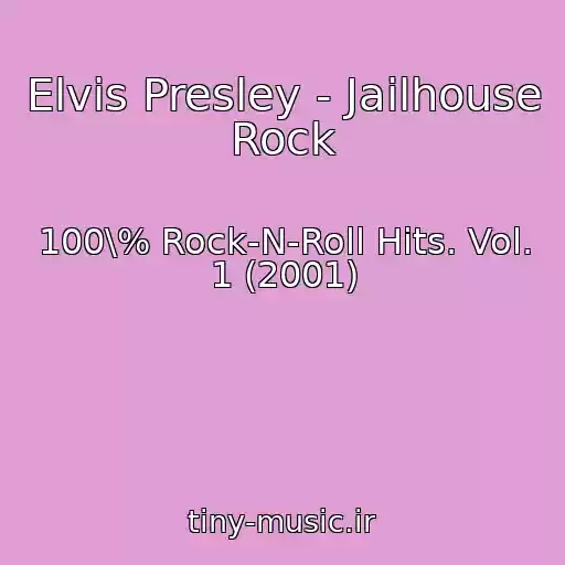 کاور آهنگ Elvis Presley - Jailhouse Rock از 100\% Rock-N-Roll Hits. Vol. 1 (2001)