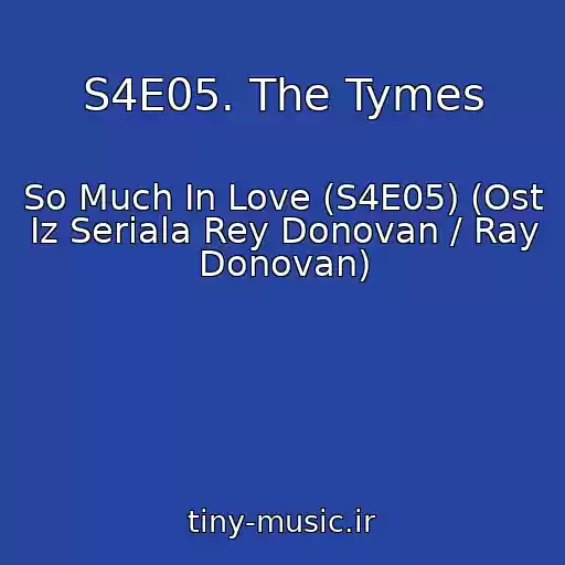 کاور آهنگ S4E05. The Tymes از So Much In Love (S4E05) (Ost Iz Seriala Rey Donovan / Ray Donovan)