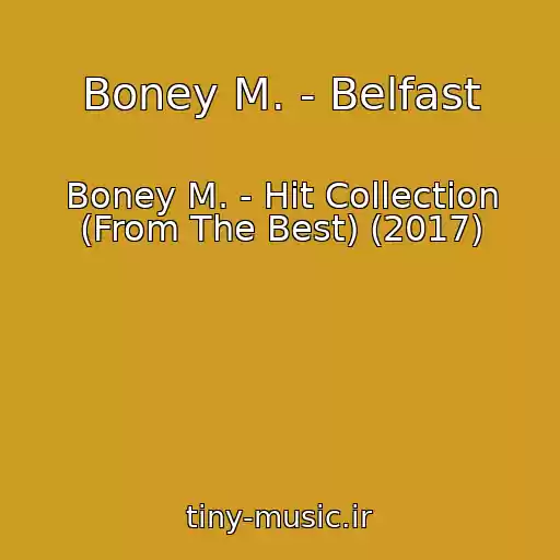 کاور آهنگ Boney M. - Belfast از Boney M. - Hit Collection (From The Best) (2017)