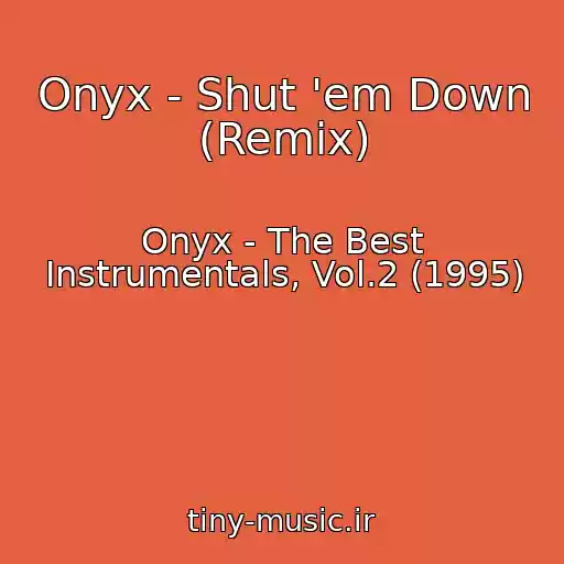 کاور آهنگ Onyx - Shut 'em Down (Remix) از Onyx - The Best Instrumentals, Vol.2 (1995)