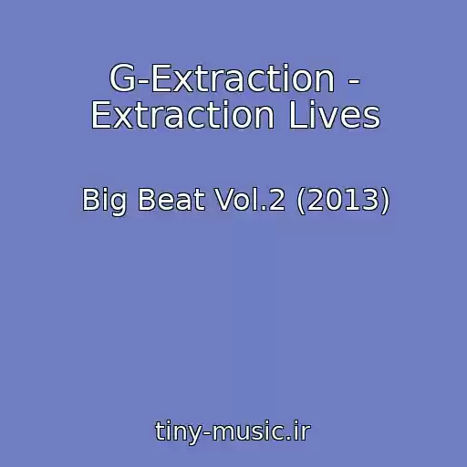 کاور آهنگ G-Extraction - Extraction Lives از Big Beat Vol.2 (2013)