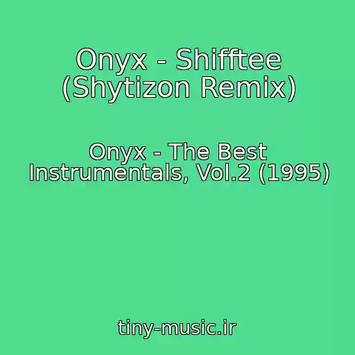 کاور آهنگ Onyx - Shifftee (Shytizon Remix) از Onyx - The Best Instrumentals, Vol.2 (1995)