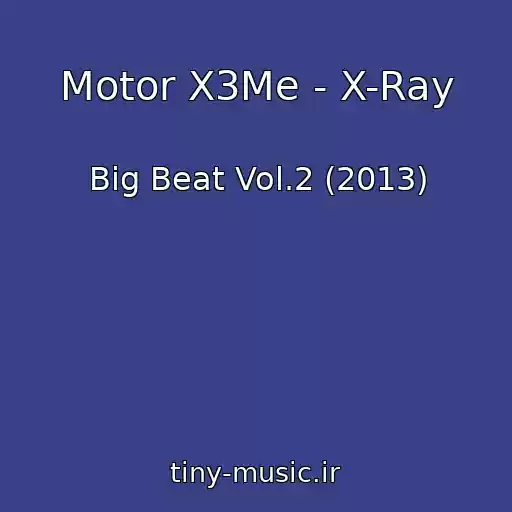 کاور آهنگ Motor X3Me - X-Ray از Big Beat Vol.2 (2013)