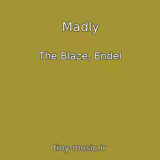 کاور آهنگ Madly از The Blaze, Endel