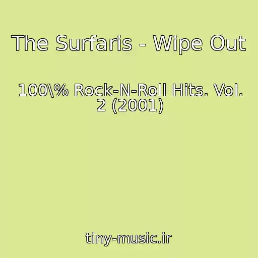 کاور آهنگ The Surfaris - Wipe Out از 100\% Rock-N-Roll Hits. Vol. 2 (2001)