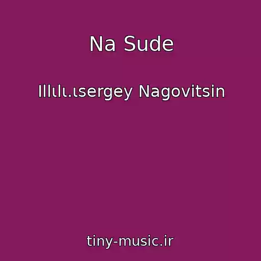 کاور آهنگ Na Sude از Ιllιlι.ιsergey Nagovitsin