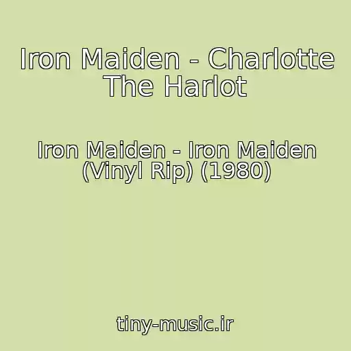 کاور آهنگ Iron Maiden - Charlotte The Harlot از Iron Maiden - Iron Maiden (Vinyl Rip) (1980)