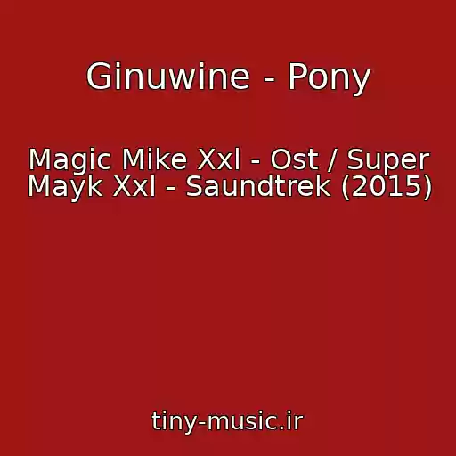 کاور آهنگ Ginuwine - Pony از Magic Mike Xxl - Ost / Super Mayk Xxl - Saundtrek (2015)