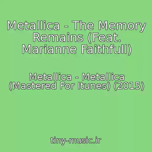 کاور آهنگ Metallica - The Memory Remains (Feat. Marianne Faithfull) از Metallica - Metallica (Mastered For Itunes) (2015)