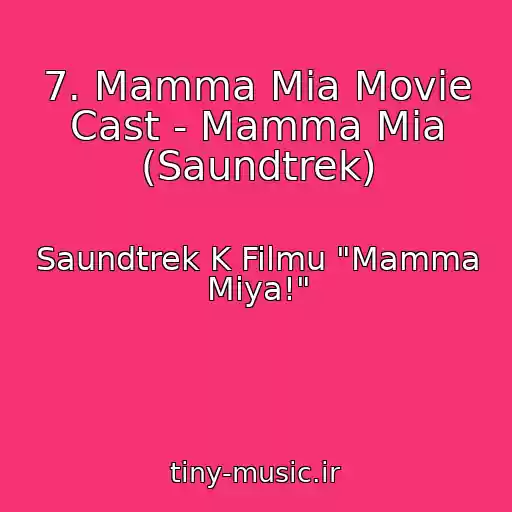 کاور آهنگ 7. Mamma Mia Movie Cast - Mamma Mia (Saundtrek) از Saundtrek K Filmu "Mamma Miya!"