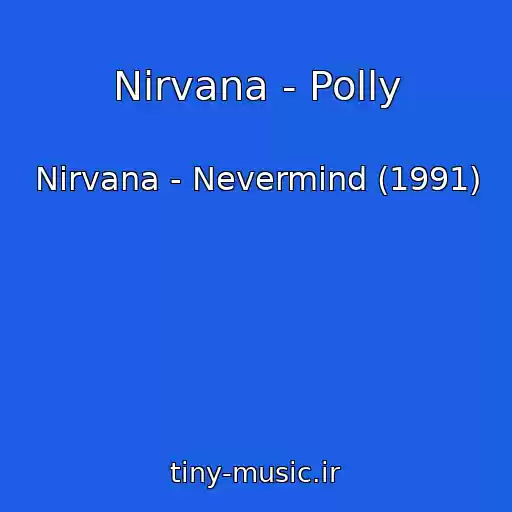 کاور آهنگ Nirvana - Polly از Nirvana - Nevermind (1991)