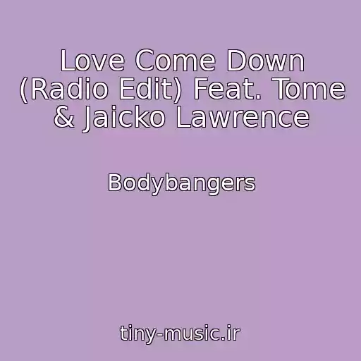 کاور آهنگ Love Come Down (Radio Edit) Feat. Tome & Jaicko Lawrence از Bodybangers