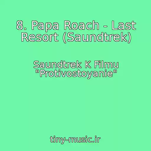 کاور آهنگ 8. Papa Roach - Last Resort (Saundtrek) از Saundtrek K Filmu "Protivostoyanie"