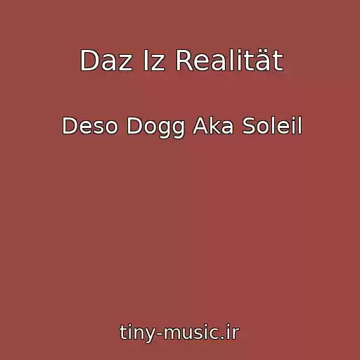 کاور آهنگ Daz Iz Realität از Deso Dogg Aka Soleil