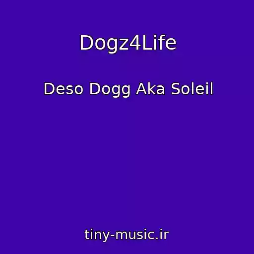 کاور آهنگ Dogz4Life از Deso Dogg Aka Soleil