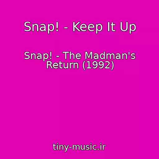 کاور آهنگ Snap! - Keep It Up از Snap! - The Madman's Return (1992)