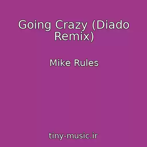 کاور آهنگ Going Crazy (Diado Remix) از Mike Rules