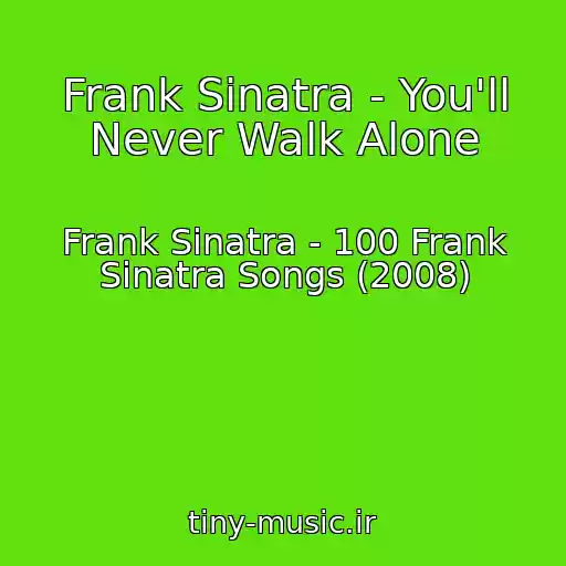کاور آهنگ Frank Sinatra - You'll Never Walk Alone از Frank Sinatra - 100 Frank Sinatra Songs (2008)
