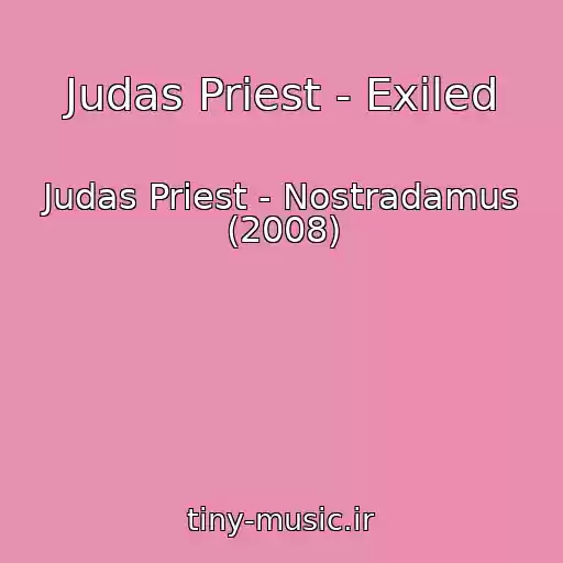 کاور آهنگ Judas Priest - Exiled از Judas Priest - Nostradamus (2008)