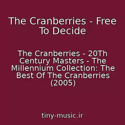کاور آهنگ The Cranberries - Free To Decide از The Cranberries - 20Th Century Masters - The Millennium Collection: The Best Of The Cranberries (2005)