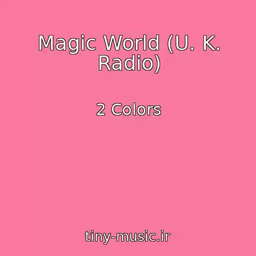 کاور آهنگ Magic World (U. K. Radio) از 2 Colors