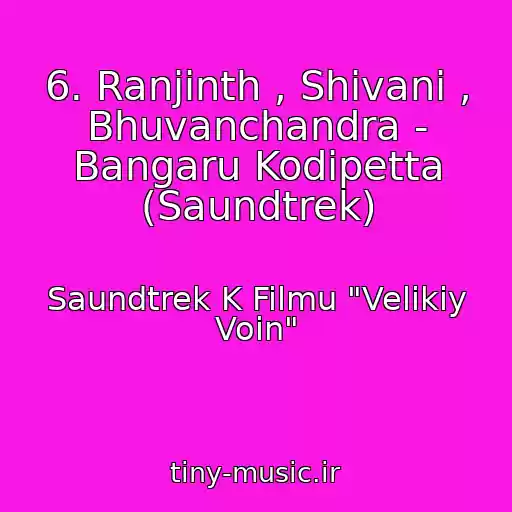 کاور آهنگ 6. Ranjinth , Shivani , Bhuvanchandra - Bangaru Kodipetta (Saundtrek) از Saundtrek K Filmu "Velikiy Voin"