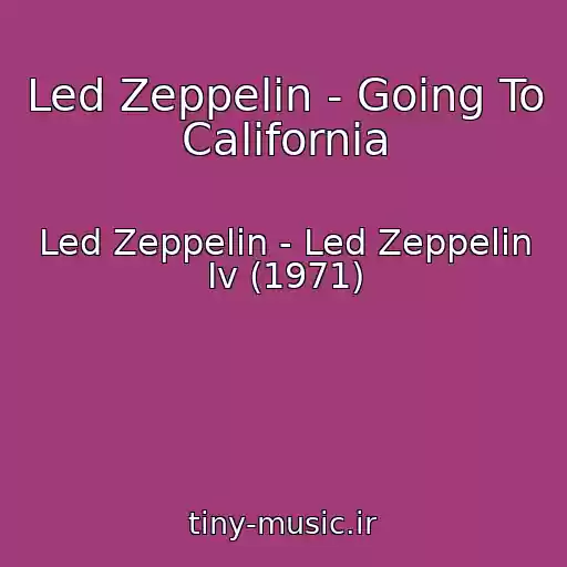 کاور آهنگ Led Zeppelin - Going To California از Led Zeppelin - Led Zeppelin Iv (1971)