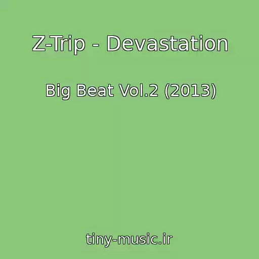 کاور آهنگ Z-Trip - Devastation از Big Beat Vol.2 (2013)