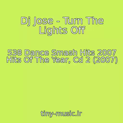 کاور آهنگ Dj Jose - Turn The Lights Off از 538 Dance Smash Hits 2007 Hits Of The Year, Cd 2 (2007)