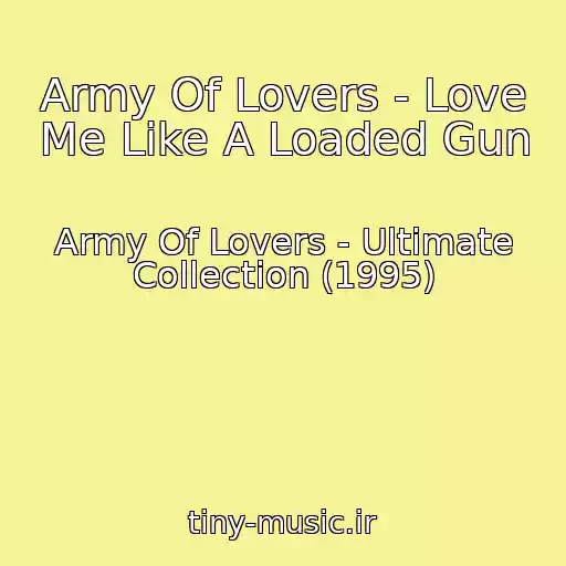 کاور آهنگ Army Of Lovers - Love Me Like A Loaded Gun از Army Of Lovers - Ultimate Collection (1995)