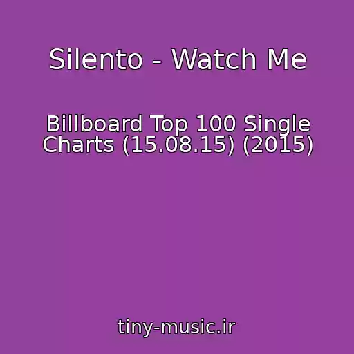 کاور آهنگ Silento - Watch Me از Billboard Top 100 Single Charts (15.08.15) (2015)