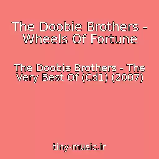 کاور آهنگ The Doobie Brothers - Wheels Of Fortune از The Doobie Brothers - The Very Best Of (Cd1) (2007)
