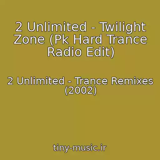 کاور آهنگ 2 Unlimited - Twilight Zone (Pk Hard Trance Radio Edit) از 2 Unlimited - Trance Remixes (2002)